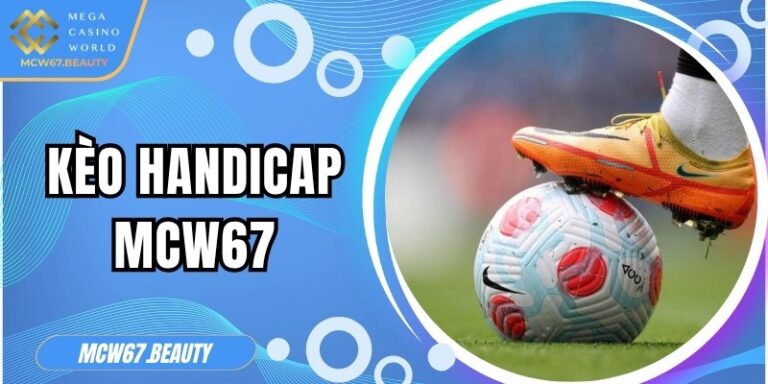 kèo handicap MCW67