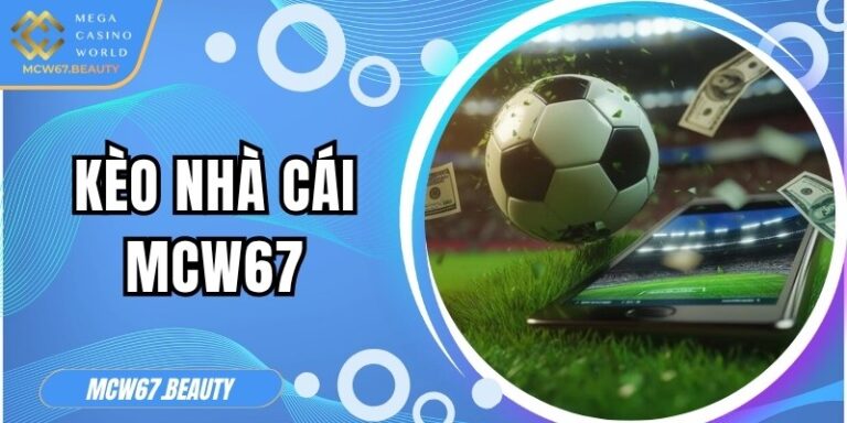 Kèo nhà cái MCW67